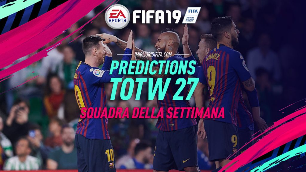 Prediction TOTW 27 FIFA 19