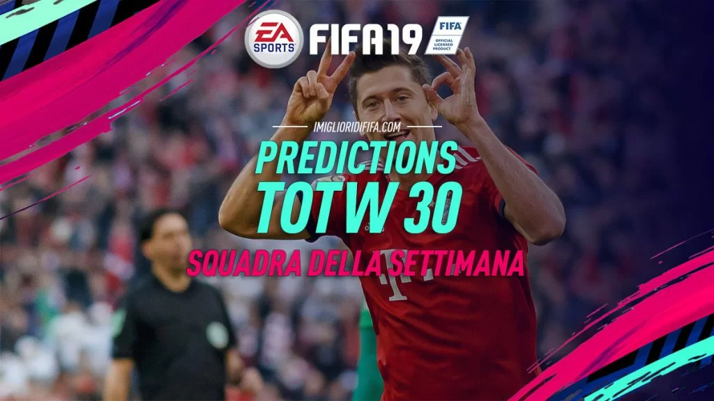 TOTW 30 Prediction FIFA 19